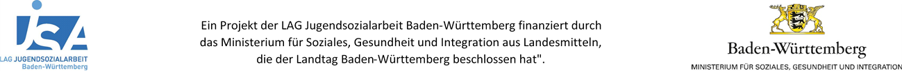 Ein Projekt der LAG Jugendsozialarbeit Baden-Württemberg finanziert durch das Ministerium für Soziales, Gesundheit und Integration aus Landesmitteln, die der Landtag Baden-Württemberg beschlossen hat